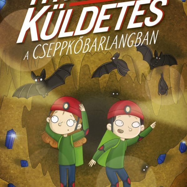 TITKOS KÜLDETÉS A CSEPPKŐBARLANGBAN