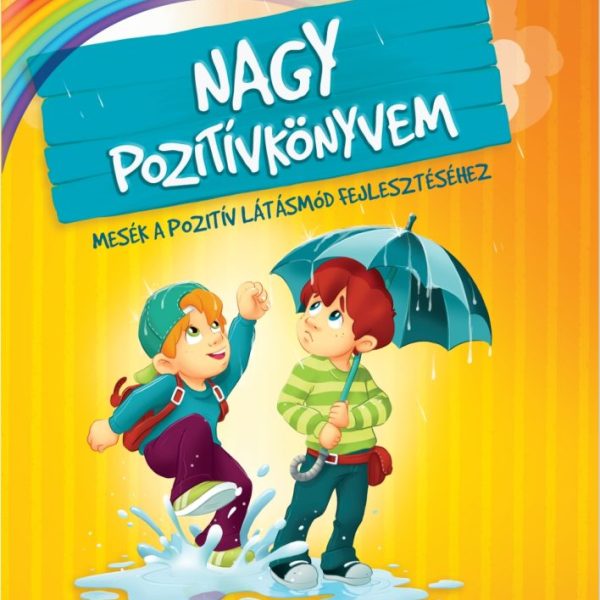 NAGY POZITÍVKÖNYVEM - MESÉK A POZITÍV LÁTÁSMÓD FEJLESZTÉSÉHEZ