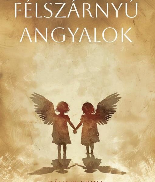 FÉLSZÁRNYÚ ANGYALOK