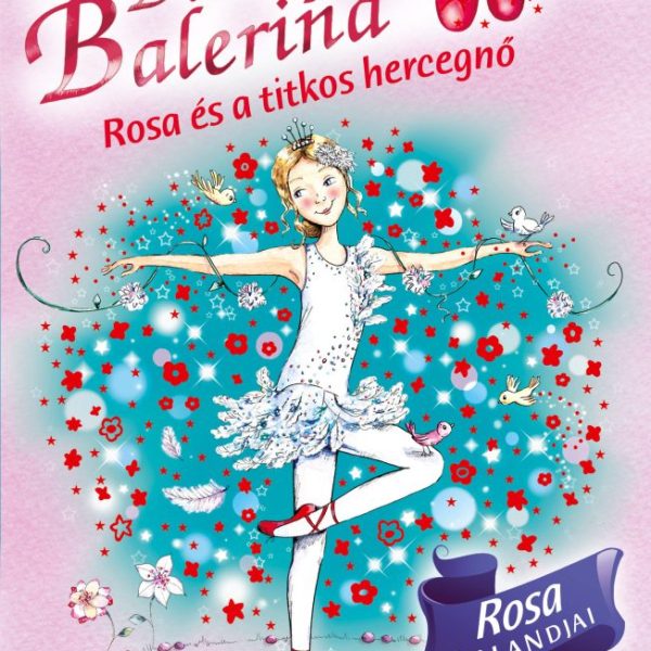 BŰBÁJOS BALERINA 7. - ROSA ÉS A TITKOS HERCEGNŐ