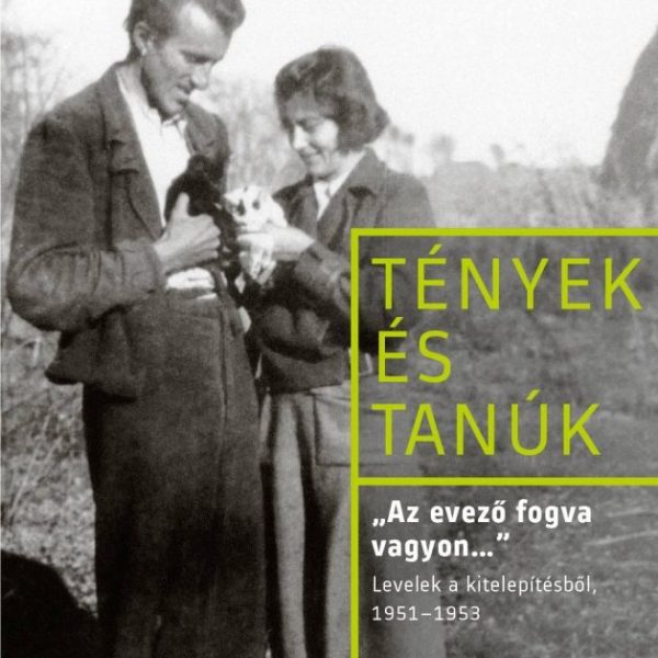 AZ EVEZŐ FOGVA VAGYON...  LEVELEK A KITELEPÍTÉSBŐL, 19511953
