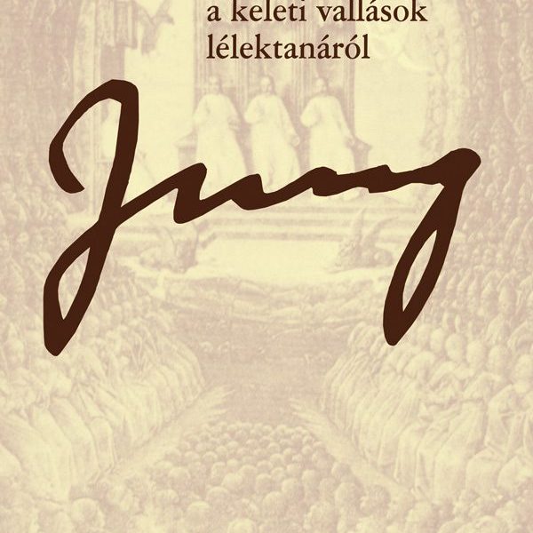 A NYUGATI ÉS A KELETI VALLÁSOK LÉLEKTANÁRÓL (ÖM 11. KÖTET) (3. KIADÁS)