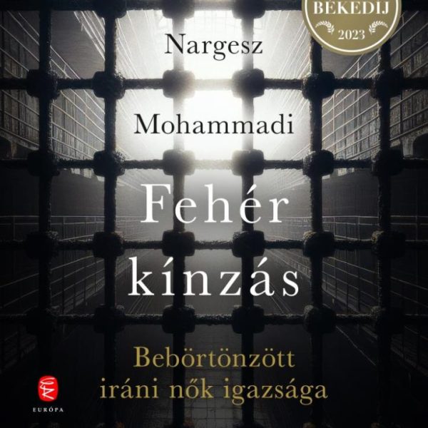 FEHÉR KÍNZÁS - BEBÖRTÖNZÖTT IRÁNI NŐK IGAZSÁGA