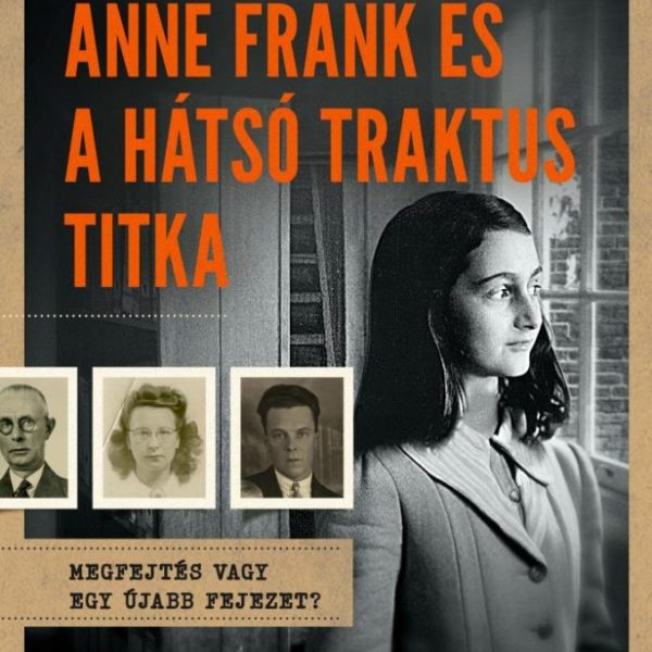 ANNE FRANK ÉS A HÁTSÓ TRAKTUS TITKA