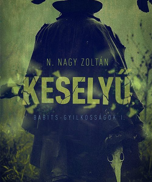 KESELYŰ - BABITS- GYILKOSSÁGOK I.