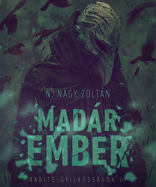 MADÁREMBER - BABITS - GYILKOSSÁGOK II.