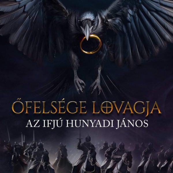 ŐFELSÉGE LOVAGJA - AZ IFJÚ HUNYADI JÁNOS