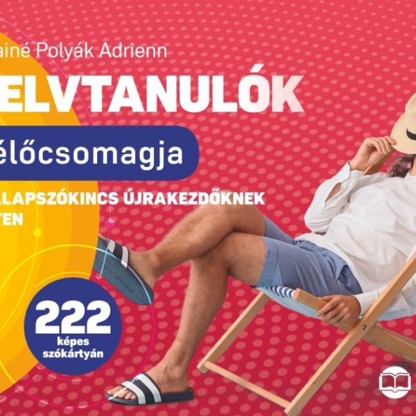 NYELVTANULÓK TÚLÉLŐCSOMAGJA - ANGOL ALAPSZÓKINCS ÚJRAKEZDŐKNEK A2 SZINTEN