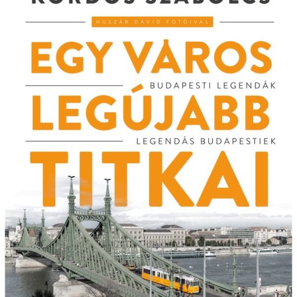 EGY VÁROS LEGÚJABB TITKAI - BUDAPESTI LEGENDÁK- LEGENDÁS BUDAPESTIEK