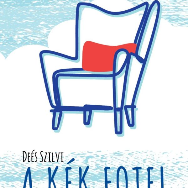 A KÉK FOTEL - AMELY AKKOR IS MEGHALLGAT, HA MÁR NINCS KINEK MESÉLNED