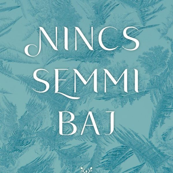NINCS SEMMI BAJ - SZERELMEK A TATÁRJÁRÁS ÁRNYÉKÁBAN