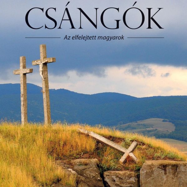 CSÁNGÓK  AZ ELFELEJTETT MAGYAROK