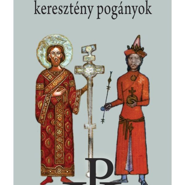 POGÁNY KERESZTÉNYEK, KERESZTÉNY POGÁNYOK