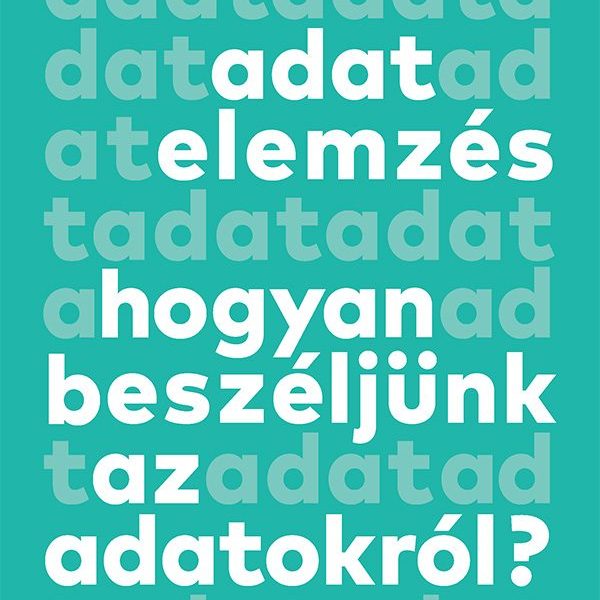 ADATELEMZÉS - HOGYAN BESZÉLJÜNK AZ  ADATOKRÓL?