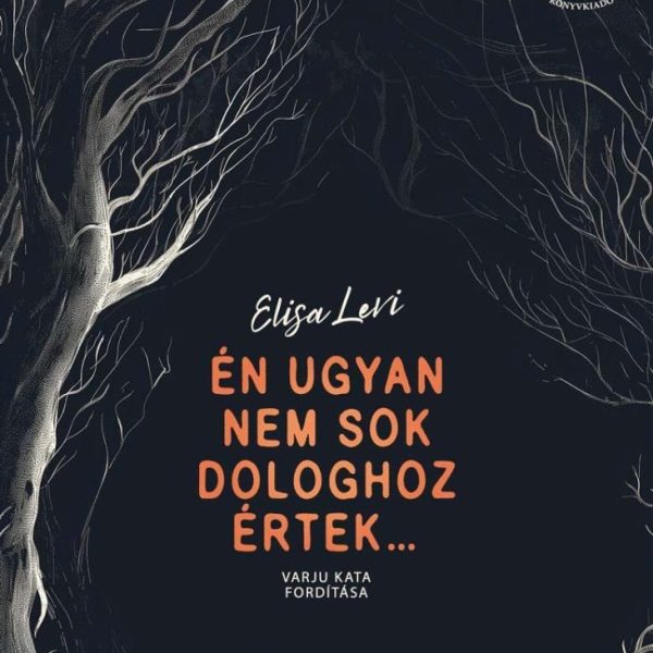 ÉN UGYAN NEM SOK DOLOGHOZ ÉRTEK