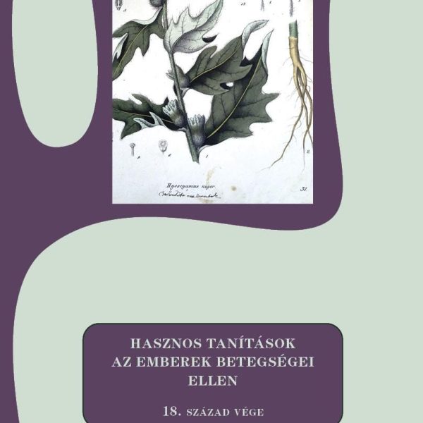 HASZNOS TANÍTÁSOK AZ EMBEREK BETEGSÉGEI ELLEN - 18. SZÁZAD VÉGE