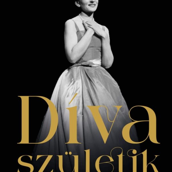 DÍVA SZÜLETIK - MARIA CALLAS TITKOS ÉLETE