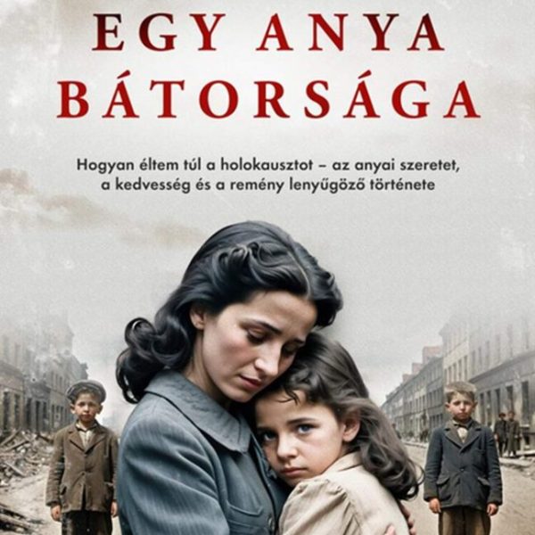EGY ANYA BÁTORSÁGA