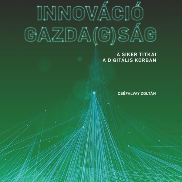 SZABADSÁG  INNOVÁCIÓ  GAZDA(G)SÁG - A SIKER TITKAI  A DIGITÁLIS KORBAN