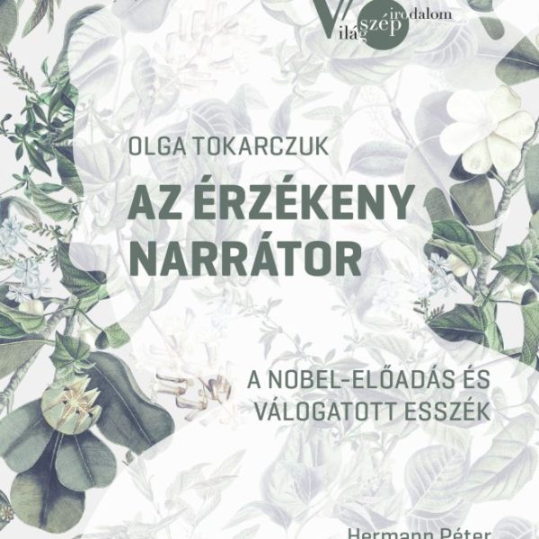 AZ ÉRZÉKENY NARRÁTOR - A NOBEL-ELŐADÁS ÉS VÁLOGATOTT ESSZÉK