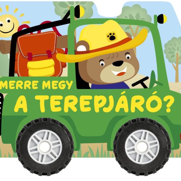 MERRE MEGY A TEREPJÁRÓ? (KEREKES KARTONKÖNYV)
