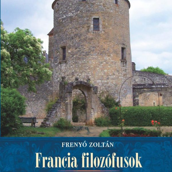 FRANCIA FILOZÓFUSOK MAGYARORSZÁGI HATÁSA