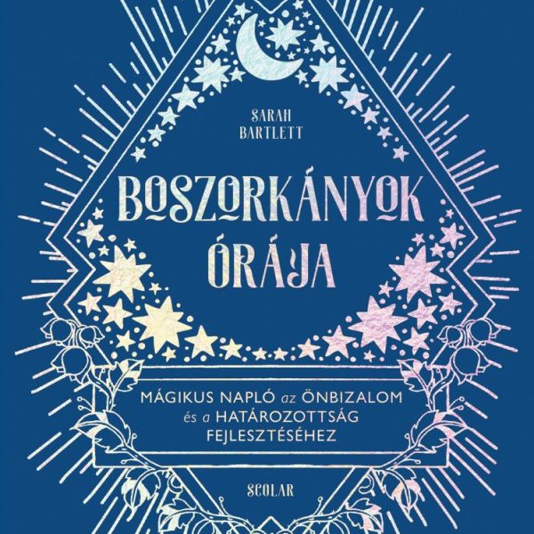 BOSZORKÁNYOK ÓRÁJA - MÁGIKUS NAPLÓ AZ ÖNBIZALOM ÉS A HATÁROZOTTSÁG FEJLESZTÉSÉHE