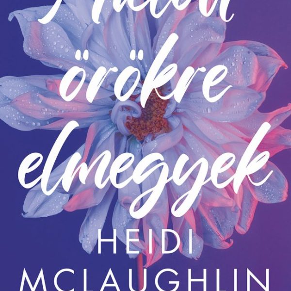 MIELŐTT ÖRÖKRE ELMEGYEK