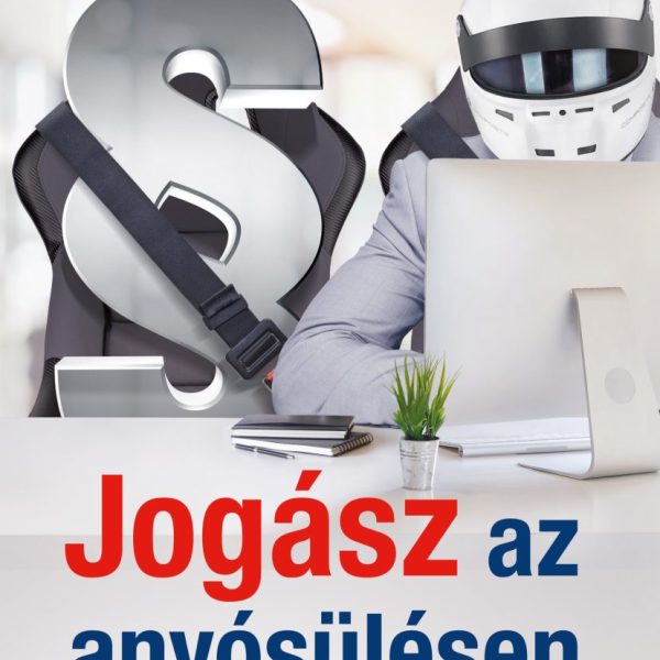 JOGÁSZ AZ ANYÓSÜLÉSEN - ÜZLETI NAVIGÁTOR VÁLLALKOZÓKNAK