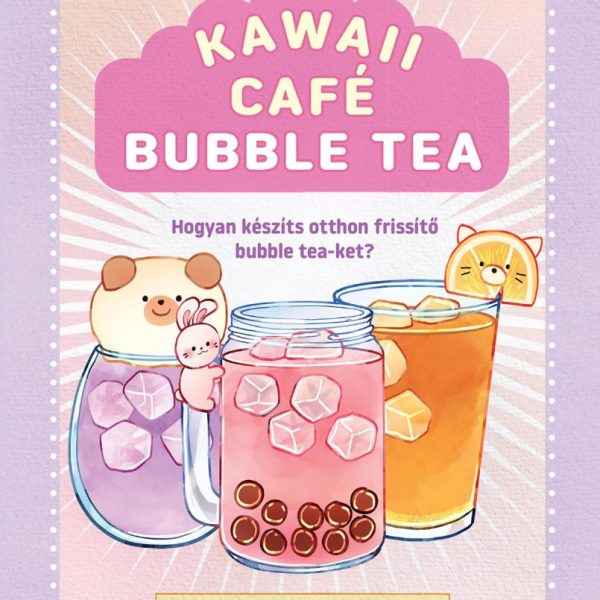 KAWAII CAFÉ BUBBLE TEA - HOGYAN KÉSZÍTS OTTHON FRISSITŐ BUBBLE TEA-KET?