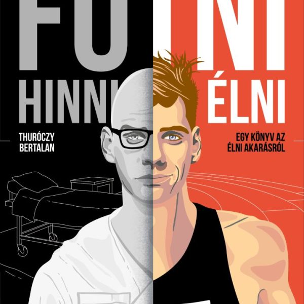 FUTNI, HINNI, ÉLNI - EGY KÖNYV AZ ÉLNI AKARÁSRÓL