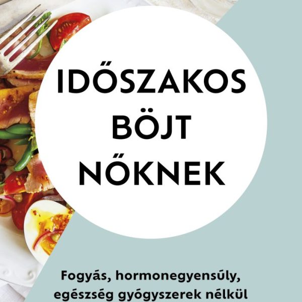 IDŐSZAKOS BÖJT NŐKNEK