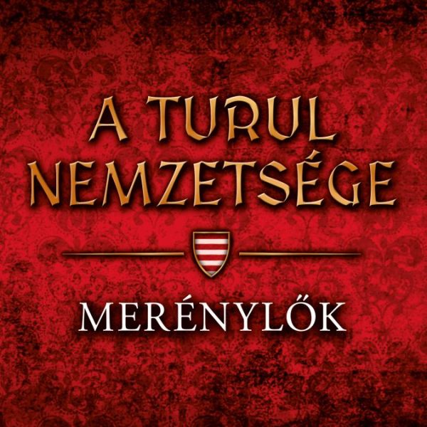 A TURUL NEMZETSÉGE - MERÉNYLŐK