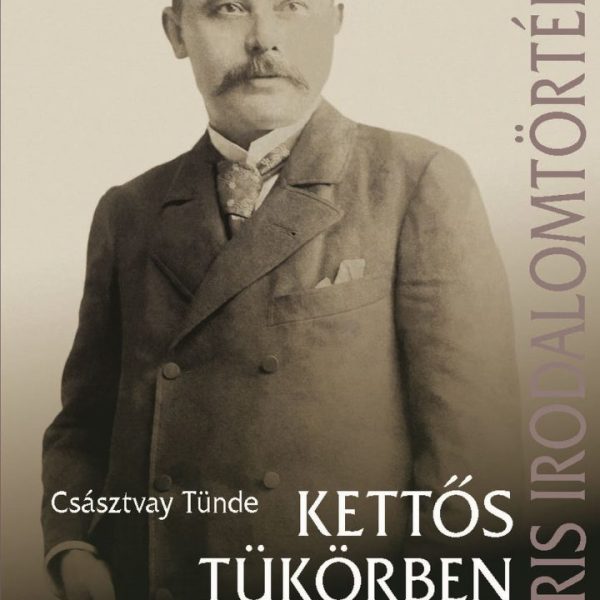 KETTŐS TÜKÖRBEN - MIKSZÁTH KÁLMÁN ÉLETE ÉS KORA