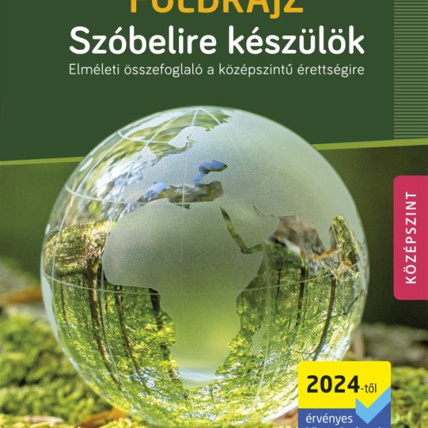 FÖLDRAJZ SZÓBELIRE KÉSZÜLÖK KÖZÉPSZINT (2024-TŐL ÉRV., MS-3332U)