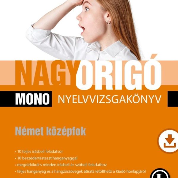 NAGY ORIGÓ MONO NYELVVIZSGAKÖNYV - NÉMET KÖZÉPFOK (MONO)
