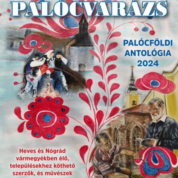 PALÓCVARÁZS - PALÓCFÖLDI ANTOLÓGIA 2024
