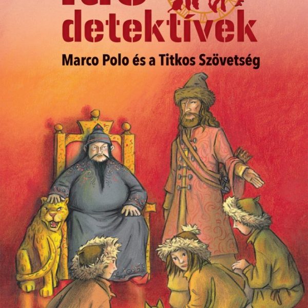 MARCO POLO ÉS A TITKOS SZÖVETSÉG (IDŐDETEKTÍVEK 2.) 3. KIADÁS
