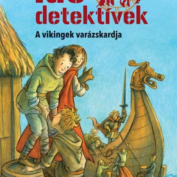 A VIKINGEK VARÁZSKARDJA (IDŐDETEKTÍVEK 3.) 3. KIADÁS