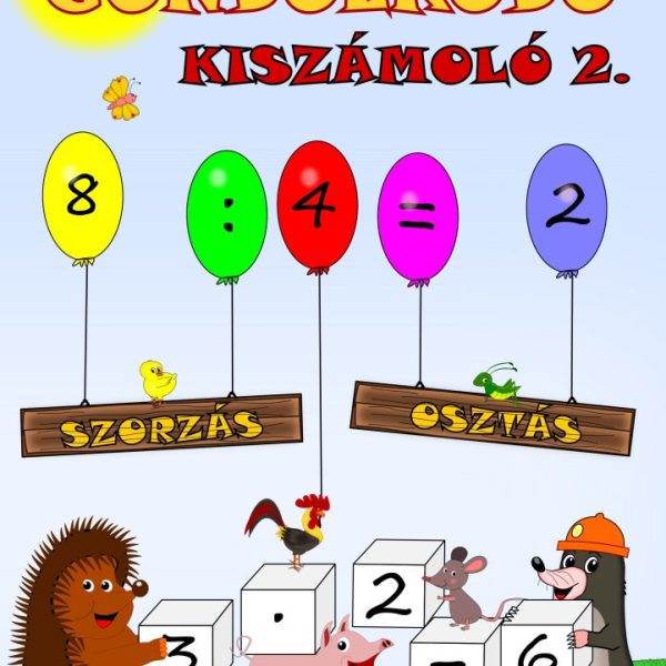 GONDOLKODÓ - KISZÁMOLÓ 2. (SZORZÁS, OSZTÁS)