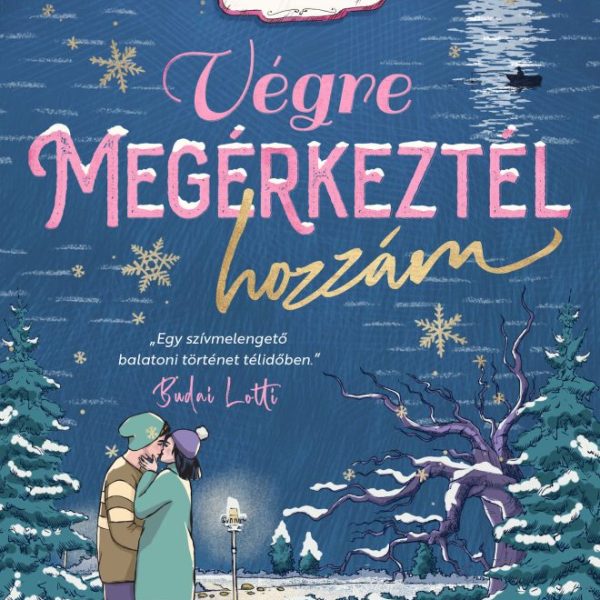 VÉGRE MEGÉRKEZTÉL HOZZÁM