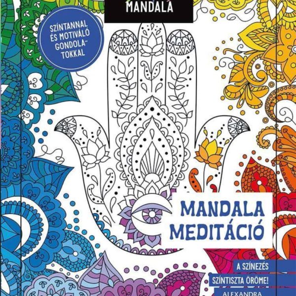 SZÍNES MANDALA - MEDITÁCIÓ - SZÍNTANNAL ÉS MOTIVÁLÓ GONDOLATOKKAL