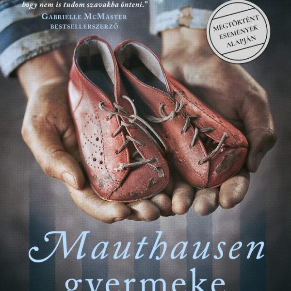 MAUTHAUSEN GYERMEKE - MEGTÖRTÉNT ESEMÉNYEK ALAPJÁN