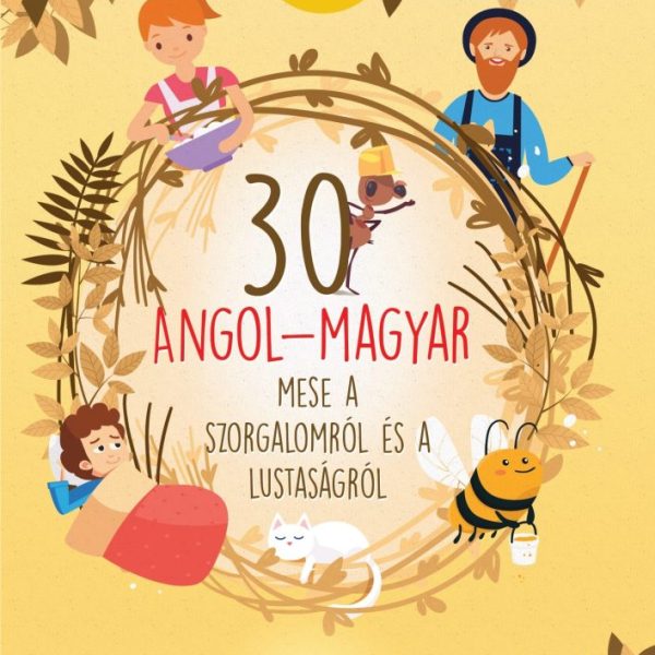 30 ANGOL-MAGYAR MESE A  SZORGALOMRÓL ÉS A LUSTASÁGRÓL