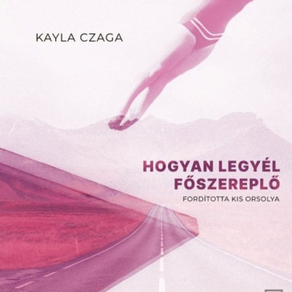 HOGYAN LEGYÉL FŐSZEREPLŐ