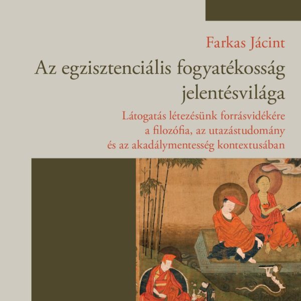 AZ EGZISZTENCIÁLIS FOGYATÉKOSSÁG JELENTÉSVILÁGA