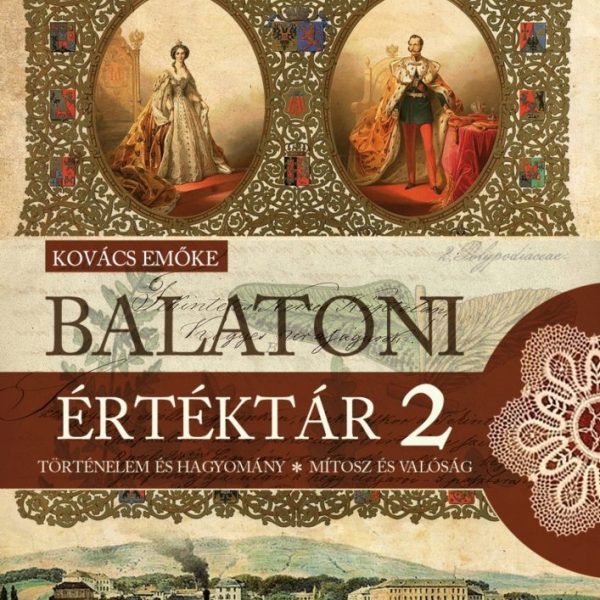 BALATONI ÉRTÉKTÁR 2. - TÖRTÉNELEM ÉS HAGYOMÁNY - MÍTOSZ ÉS VALÓSÁG