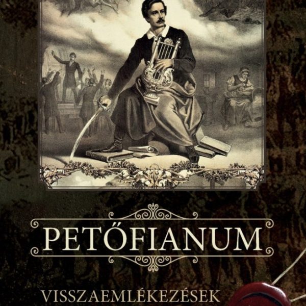 PETŐFIANUM - VISSZAEMLÉKEZÉSEK ÉS LEGENDÁK