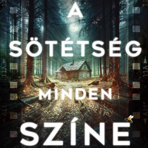 A SÖTÉTSÉG MINDEN SZÍNE