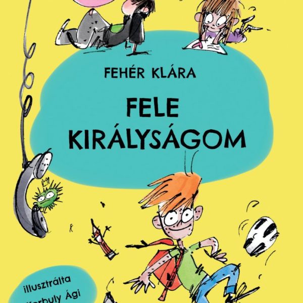 FELE KIRÁLYSÁGOM